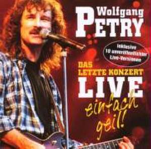 Das letzte Konzert-Live-Einfach Geil! de Wolfgang Petry