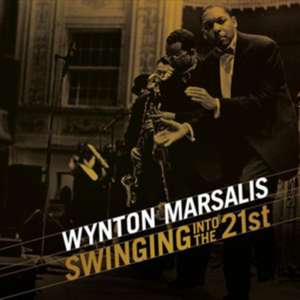 Swingin' into the 21st de Wynton Marsalis