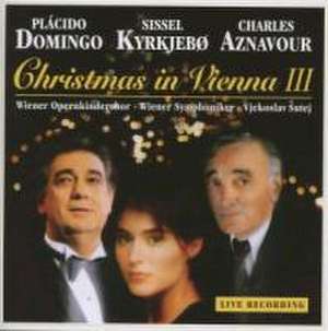 Christmas in Vienna III [Live] de Sissel/Aznavour, Charles Domingo, Placido/Kyrkjebo