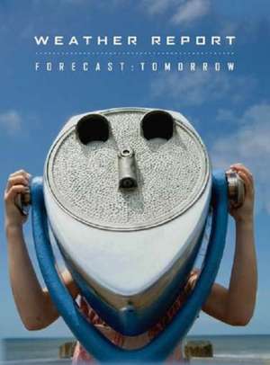 Forecast: Tomorrow de Weather Report