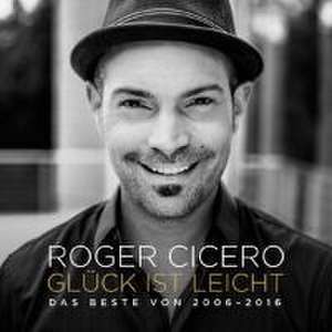 Glück ist leicht-Das Beste von 2006-2016 de Roger Cicero