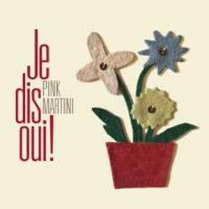 Je dis oui! de Pink Martini