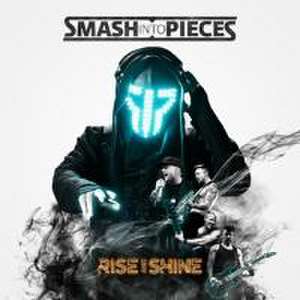 Rise and Shine de Smash Into Pieces