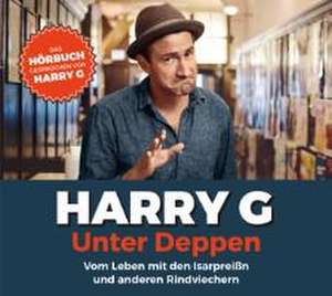 Unter Deppen - Das Hörbuch de Harry G.