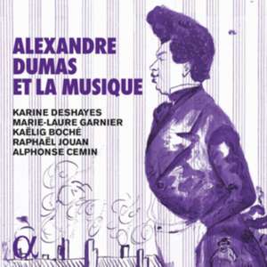 Alexandre Dumas und die Musik de /Jouan/Cemin Deshayes/Garnier/Boch