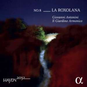 Haydn 2032 Vol.8-La Roxolana de Giovanni/Il Giardino Armonico Antonini