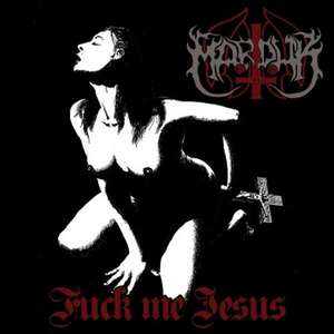 Fuck Me Jesus de Marduk