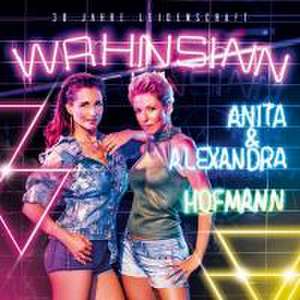 Wahnsinn-30 Jahre Leidenschaft de Anita & Alexandra Hofmann