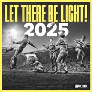 Let There Be Light! 11FREUNDE 2025 - Wand-Kalender - Broschüren-Kalender - 30x30 - 30x60 geöffnet - Fußball-Kalender de 11FREUNDE Verlag GmbH & Co. KG