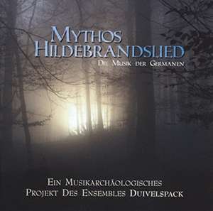 Mythos Hildebrandslied (Die Musik der Germanen) de Duivelspack