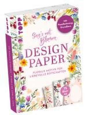 Design Paper A6 Sag's mit Blumen. Mit Handlettering-Grundkurs de Ludmila Blum