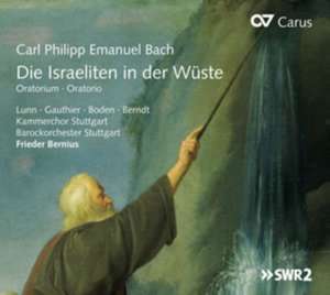 Die Israeliten in der Wüste Wq 238 de Bernius/Lunn/Kammerchor Stuttg. /Barockorchester St