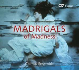 Madrigals of Madness de Calmus Ensemble