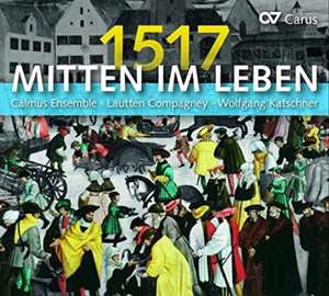 Mitten im Leben 1517 (Reformation,Luther) de Calmus Ensemble/Katschner/Lautten Compagn