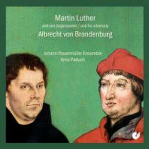 Martin Luther Und Sein Gegenspieler Albrecht Von B de Paduch/Johann Rosenmüller Ensemble