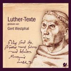 Luther-Texte gelesen von Gert Westphal de Martin Luther