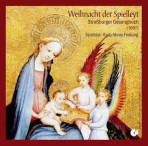 Weihnacht der Spielleyt-Straáburger Gesangbuch ( de Spielleyt-Early Music Freiburg