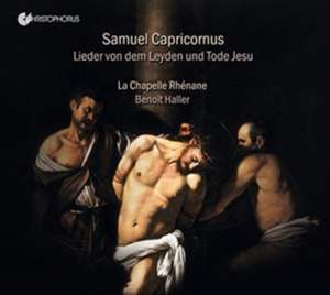 Lieder von dem Leyden und Tode Jesu/Theatrum Music de Benoit/La Chapelle Rhenane Haller