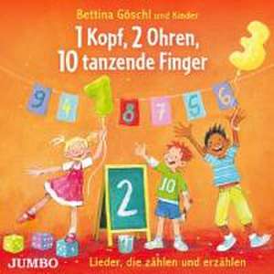 Göschl, B: 1 Kopf,2 Ohren,10 Tanzende Finger.Lieder Die