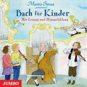 Bach Für Kinder.Mit Gesang Und Himmelsklang de Marko Simsa