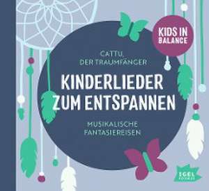 Kids in Balance. Kinderlieder zum Entspannen de Carsten van den Berg