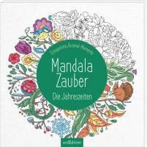 Mandala-Zauber - Die Jahreszeiten de Tannaz Afschar