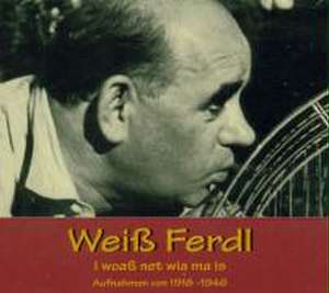 I Woass Net Wia Ma Is 1918-1946 de Weiss Ferdl