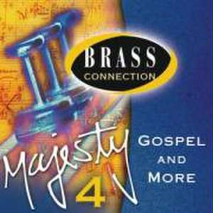 Majesty 4 "Gospel And More" de Brass Connection