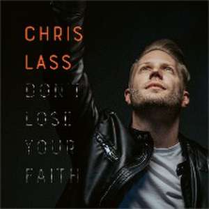 Don't Lose Your Faith de Chris Lass