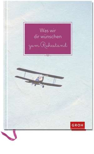 Was wir dir wünschen zum Ruhestand de Joachim Groh