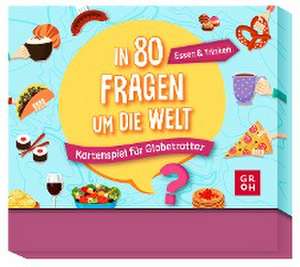 In 80 Fragen um die Welt - Essen und Trinken: Kartenspiel für Globetrotter de Groh Verlag