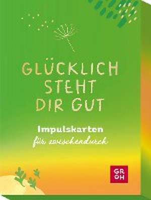 Glücklich steht dir gut de Groh Verlag