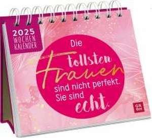 Mini-Wochenkalender 2025: Die tollsten Frauen sind nicht perfekt, sie sind echt de Groh Verlag