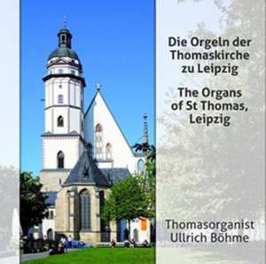 Die Orgeln der Thomaskirche zu Leipzig de Ullrich Böhme