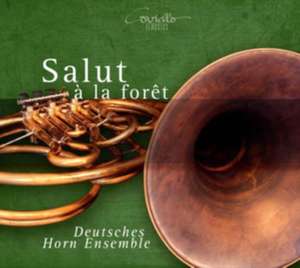 Salut ... la Foret de Deutsches Horn Ensemble