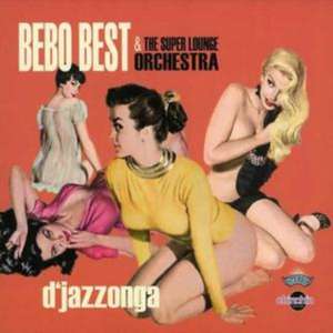 D'Jazzonga de Bebo Best & The Super Lounge Orchestra