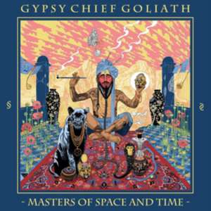 Masters Of Space And Time de Gypsy Chief Goliath