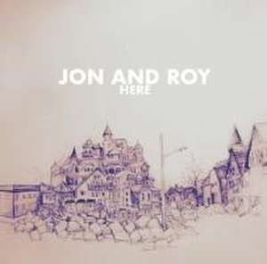 Here de Jon And Roy