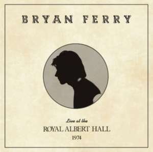 Live at the Royal Albert Hall 1974 de Bryan Ferry