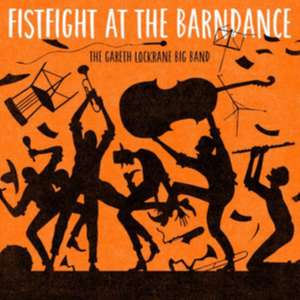 Fist Fight At The Barn Dance de The Gareth Lockrane Big Band