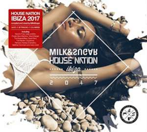 House Nation Ibiza 2017 de Various/Milk & Sugar (Mixed By)