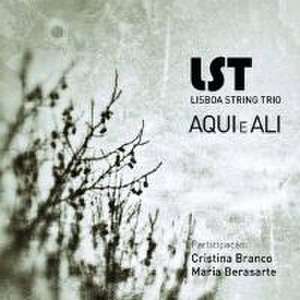 Aqui e Ali de LST - Lisboa String Trio