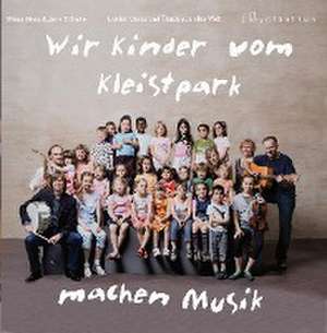 Wir Kinder vom Kleistpark machen Musik. CD 02 de Elena Marx