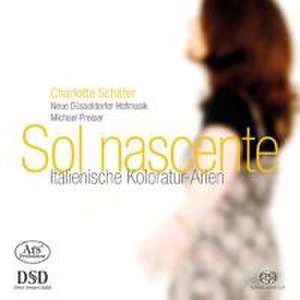 Sol nascente-Ital.Koloratur-Arien de Schäfer/Preiser/Neue Düsseldorfer Hofmusik