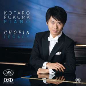 Chopin Legacy de Kotaro Fukuma