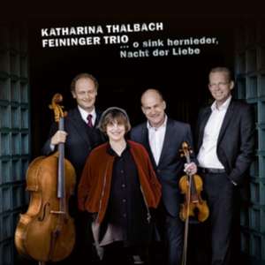 ...O Sink Hernieder,Nacht Der Liebe de Katharina/Feininger Trio Thalbach