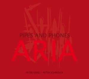 Aria-Pipes and Phones de Peter/Schindler Lehle