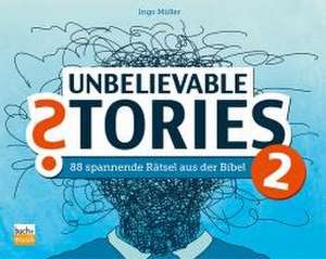 Müller, I: Unbelievable Stories 2