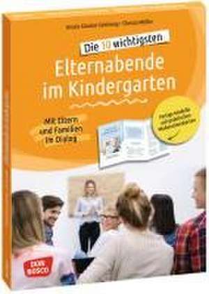 Die 10 wichtigsten Elternabende im Kindergarten. Mit Eltern und Familien im Dialog de Ursula Günster-Schöning