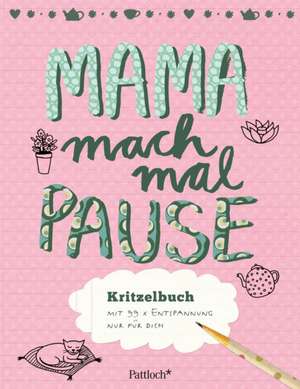 Mama, mach mal Pause! de Constanze Guhr